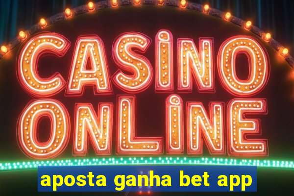 aposta ganha bet app